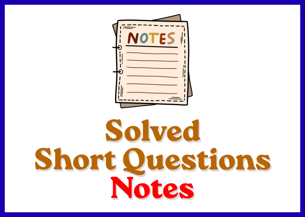 Solved Short Questions Notes
